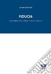 Fiducia. Il senso della funzione pubblica tra etica e competenza libro