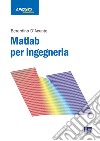 Matlab per ingegneria libro