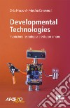 Developmental technologies. Evoluzione tecnologica e sviluppo umano libro