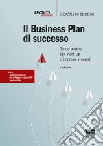 Il business plan di successo. Guida pratica per start-up e imprese vincenti libro