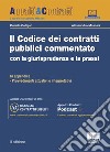 Il codice dei contratti pubblici commentato con la giurisprudenza e la prassi. Con aggiornamento online libro