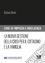 La nuova gestione della crisi per il cittadino e la famiglia libro