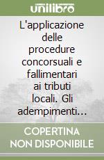 L'applicazione delle procedure concorsuali e fallimentari ai tributi locali. Gli adempimenti dell'ufficio tributi