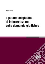 Il potere del giudice di interpretazione della domanda giudiziale libro