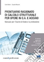 Prontuario ragionato di calcolo strutturale per opere in c.a. e acciaio. Per l'esame di Stato e la professione libro