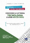 Concorso a cattedra. Tecnologia Classe A60 (ex A033). Manuale per la prova scritta e orale del concorso docenti libro