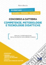 Concorso a cattedra 2019. Competenze, metodologie e tecnologie didattiche libro