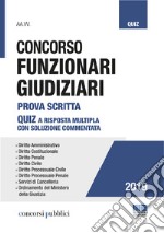 Concorso funzionari giudiziari. Prova scritta. Quiz a risposta multipla con soluzione commentata libro