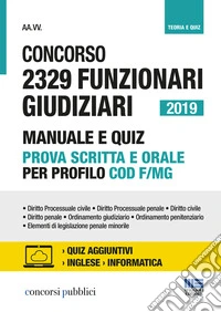 Concorso 2329 funzionari giudiziari 2019. Manuale e quiz prova scritta e orale. Con Contenuto digitale per accesso online libro