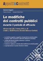 Le modifiche dei contratti pubblici durante il periodo di efficacia alla luce del D.M. 7 marzo 2018, n. 49 e della L. 55/2019 (conv. Decreto Sblocca-Cantieri) libro