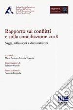 Rapporto sui conflitti e sulla conciliazione 2018. Saggi, riflessioni e dati statistici libro