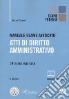 Manuale esame avvocato. Atti di diritto amministrativo. 30 tracce esplicate libro