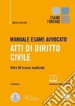 Manuale esame avvocato. Atti di diritto civile. Oltre 50 tracce esplicate libro