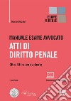 Manuale esame avvocato. Atti di diritto penale. Oltre 40 tracce esplicate libro