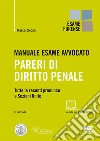 Manuale esame avvocato. Pareri di diritto penale libro