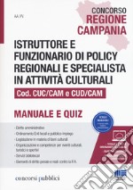 Concorso Regione Campania. Istruttore e funzionario di policy regionali e specialista in attività culturali Cod. CUC/CAM e CUD/CAM. Manuale e quiz libro