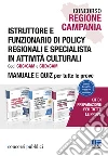 Concorso Regione Campania. Istruttore e funzionario di policy regionali e specialista in attività culturali. Manuale e quiz per tutte le prove libro