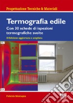 Termografia edile. Con 23 schede di ispezioni termografiche svolte libro