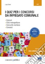 I quiz per i concorsi da impiegato comunale libro