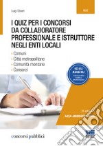 I quiz per i concorsi da collaboratore professionale e istruttore negli enti locali libro