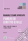 Manuale esame avvocato. Pareri di diritto civile libro