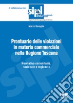 Prontuario delle violazioni in materia commerciale nella Regione Toscana. Normativa comunitaria, nazionale e regionale