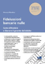 Fideiussioni bancarie nulle. Come difendere e liberare il garante dal debito libro