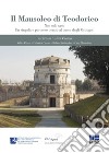 Il mausoleo di Teodorico. Non solo sassi. Un singolare percorso dentro al cuore degli Ostrogoti libro di Piazza V. (cur.)