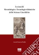 Lezioni di metodologie e tecnologie didattiche delle scienze giuridiche libro