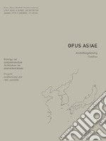 Opus Asiae. Ediz. italiana e tedesca libro