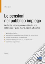 Le pensioni nel pubblico impiego. Analisi del sistema previdenziale alla luce della Legge "Quota 100" (Legge n. 26/2019)