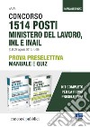 Kit concorso 1514 posti ministero del lavoro, INL e INAIL. Prova preselettiva Manuale e quiz. Con Contenuto digitale per accesso on line libro