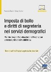 Imposta di bollo e diritti di segreteria nei servizi demografici. Prontuario per l'applicazione e l'esenzione libro di Minardi Romano Palmieri Liliana