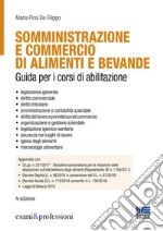 Somministrazione e commercio di alimenti e bevande. Guida ai corsi di abilitazione libro