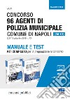 Concorso 96 Agenti di Polizia municipale Comune di Napoli (CAT. C1) libro di Ancillotti Massimo Fiore Elena Manzione Antonella