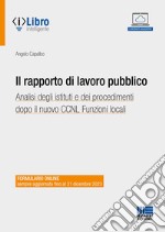 Il rapporto di lavoro pubblico. Analisi degli istituti e dei procedimenti dopo il nuovo CCNL Funzioni locali