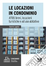 Le locazioni immobiliari e condominio. Affitti brevi, locazioni turistiche e a uso abitativo. Con aggiornamento online libro