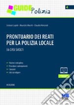 Prontuario dei reati per la polizia locale. 56 casi svolti. Con CD-ROM