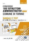 Concorso 100 istruttori amministrativi (Cat. C1). Comune di Torino. Manuale e test. Kit completo per la preparazione al concorso libro