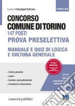 Concorso Comune di Torino 147 posti. Prova preselettiva. Manuale e quiz di logica e cultura generale. Con videolezioni e simulatore online libro