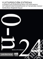 Yuxtaposición extrema. A symbiotic relationship between the spontaneous settlements and the morphology of the natural context libro