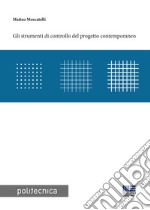 Gli strumenti di controllo del progetto contemporaneo libro