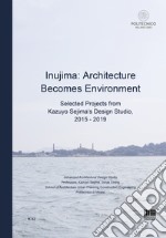 Inujima: Architecture becomes environment. Selected projects from Kazuyo Sejima's design studio (2015-2019)