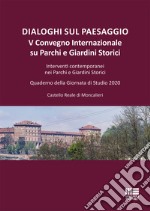 Dialoghi sul paesaggio. Convegno Internazionale su parchi e giardini storici. Acqua, giardini e parchi: dal teatro barocco al paesaggio urbano libro