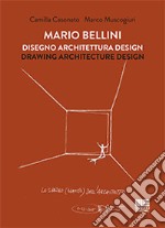 Mario Bellini. Disegno, architettura, design