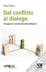 Dal conflitto al dialogo. Un approccio comunicativo alla mediazione libro