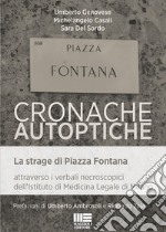 Cronache autoptiche. La strage di Piazza Fontana attraverso i verbali necroscopici dell'Istituto di Medicina Legale di Milano libro