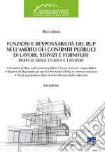 Funzioni e responsabilità del RUP nell'ambito dei contratti pubblici di lavori, servizi e forniture dopo le Leggi 55/2019 e 120/2020 libro