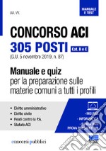 Concorso ACI 305 posti. Cat. B e C. Manuale e quiz per la preparazione sulle materie comuni a tutti i profili libro