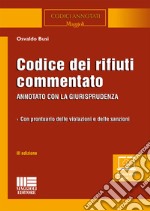 Codice dei rifiuti commentato. Con Contenuto digitale per accesso on line libro